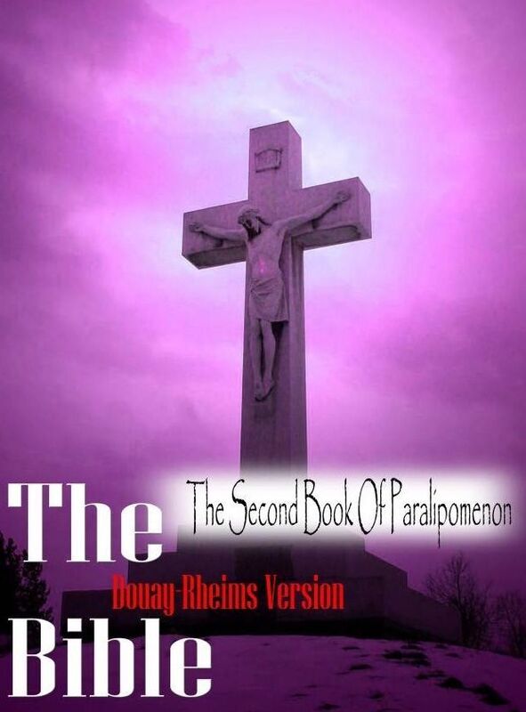 The Holy Bible Douay-Rheims Version, The Second Book Of Paralipomenon