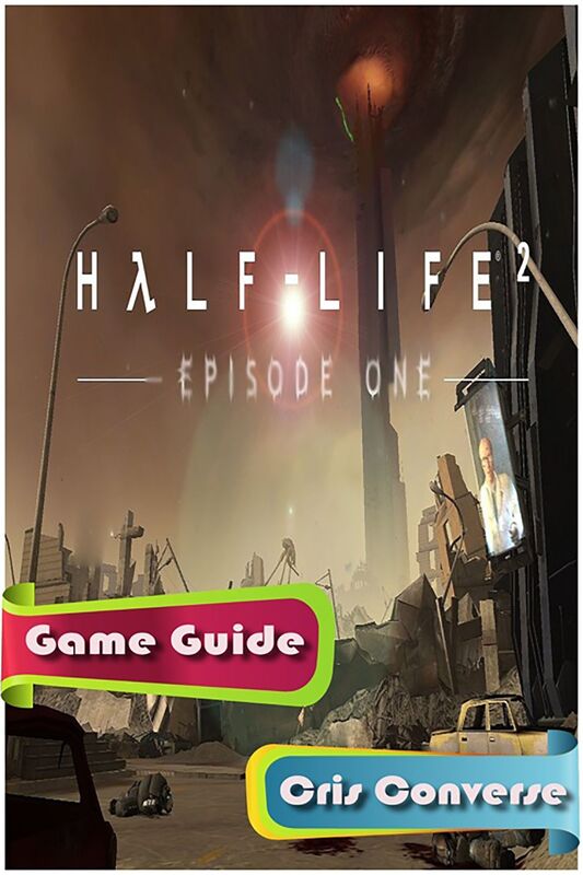 Half Life 2: Episode One Game Guide