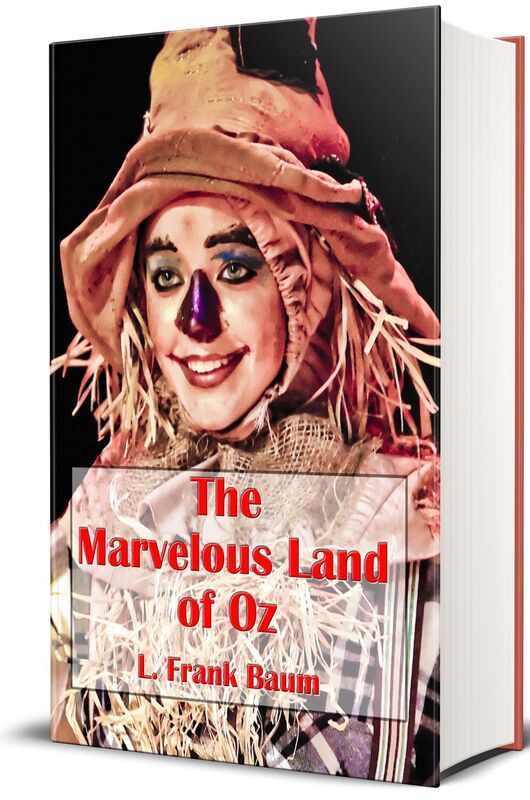The Marvelous Land of Oz (Illustrated)