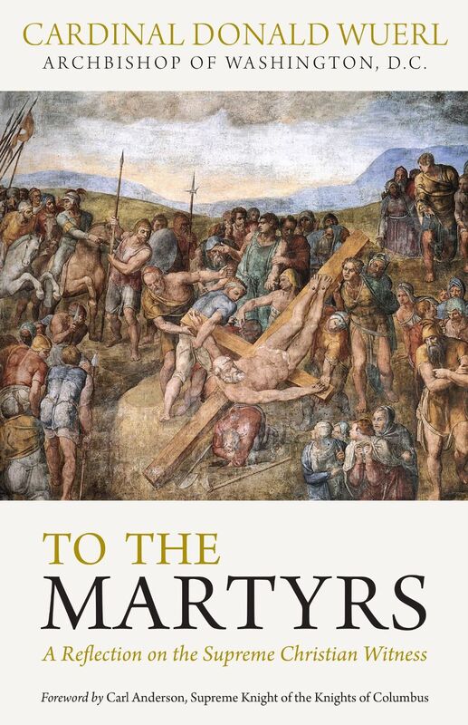 To the Martyrs: A Reflection on the Supreme Christian Witness