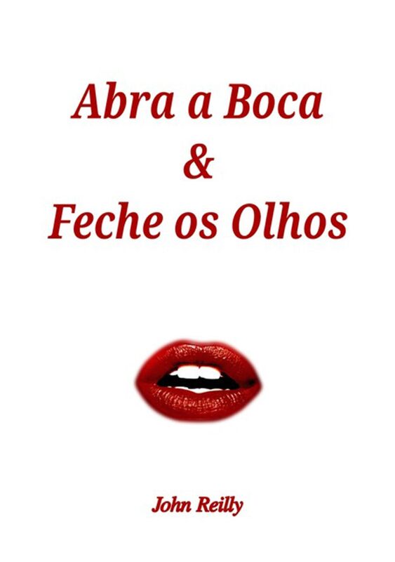 Abra A Boca E Feche Os Olhos