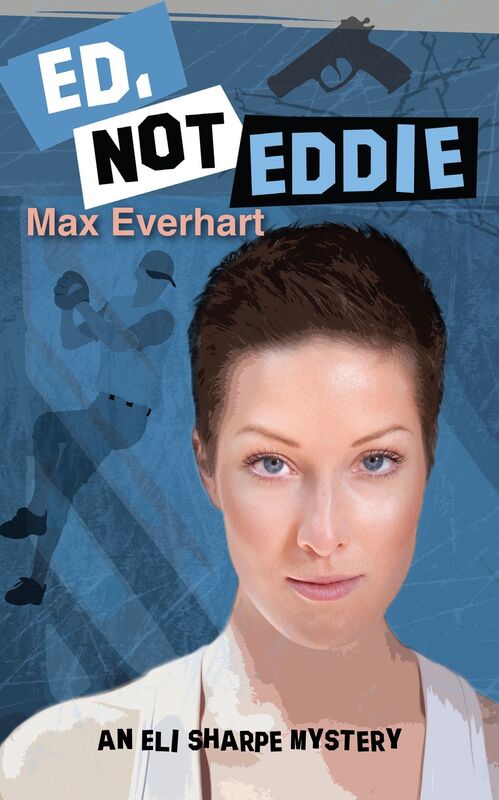 Ed, Not Eddie (Eli Sharpe Series #3)