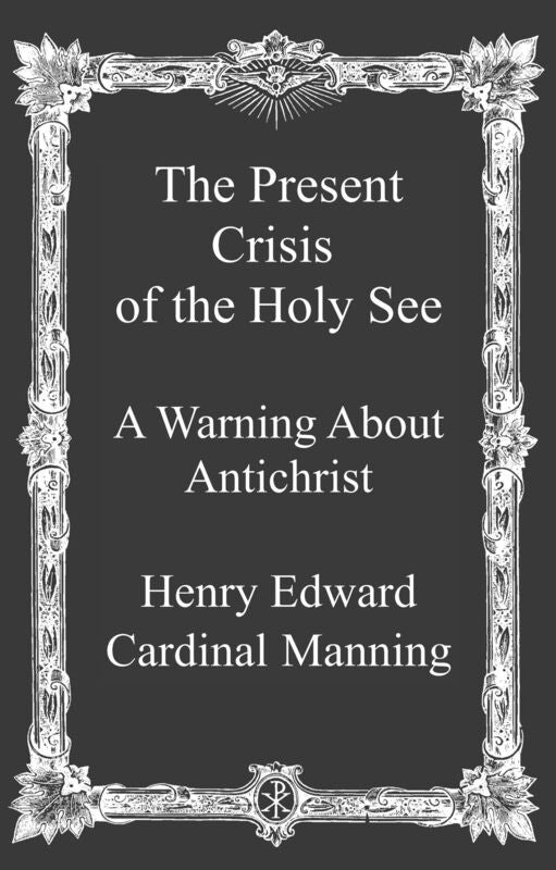 The Present Crisis of the Holy See