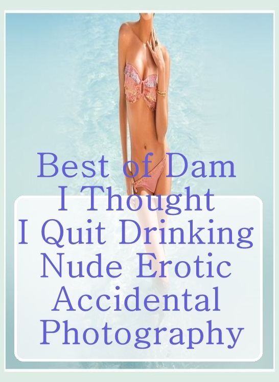 Nudes: Club Sex Interracial Sex Streamy Best of"Dam I Thought I Quit Drinking Nude Erotic Accidental Photography" ( sex, porn, fetish, bondage, oral, anal, ebony, hentai, domination, erotic photography, erotic sex stories, adult, xxx, shemale, voyeur )