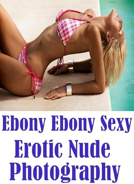 Adult: Amateurs XXX Teens Ebony Ebony Sexy Erotic Nude Photography ( sex, porn, fetish, bondage, oral, anal, ebony, hentai, domination, erotic photography, erotic sex stories, adult, xxx, shemale, voyeur, erotic, blowjob )