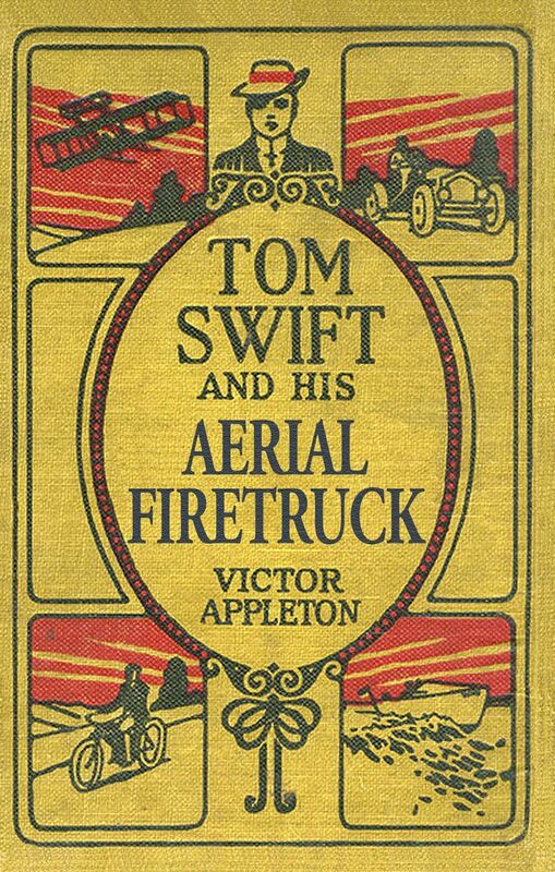 Tom Swift Sr. and His Aerial Firetruck