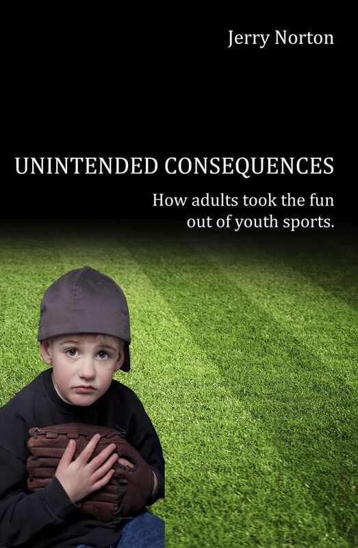 Unintended Consequences: When Adults took the fun out of Youth Sports