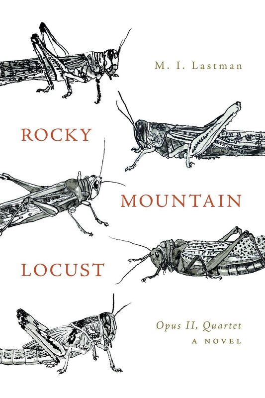 Rocky Mountain Locust: Opus II, QUARTET A Novel