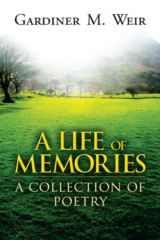 A Life of Memories: A Collection of Poetry