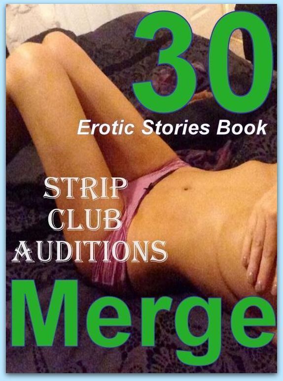 Auditions: 30 Erotic Stories Book Strip Club Auditions Merge ( sex, porn, fetish, bondage, oral, anal, ebony, domination, erotic sex stories, adult, xxx, shemale, voyeur, erotic, blowjob )