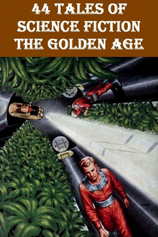 44 Tales of Science Fiction ~ The Golden Age