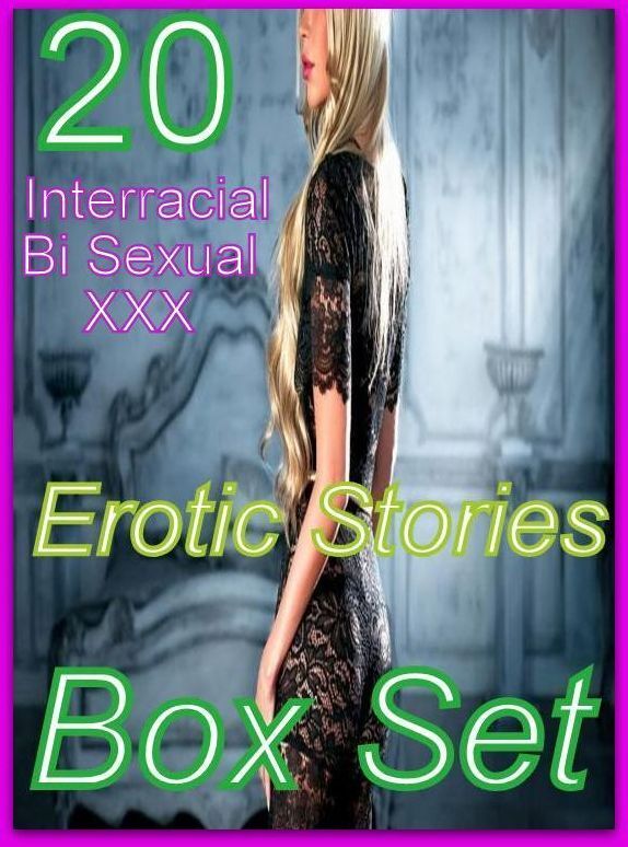 XXX: 20 Interracial Bi Sexual XXX Erotic Stories Box Set ( sex, porn, fetish, bondage, oral, anal, ebony, domination, erotic sex stories, adult, xxx, shemale, voyeur, erotic, blowjob )