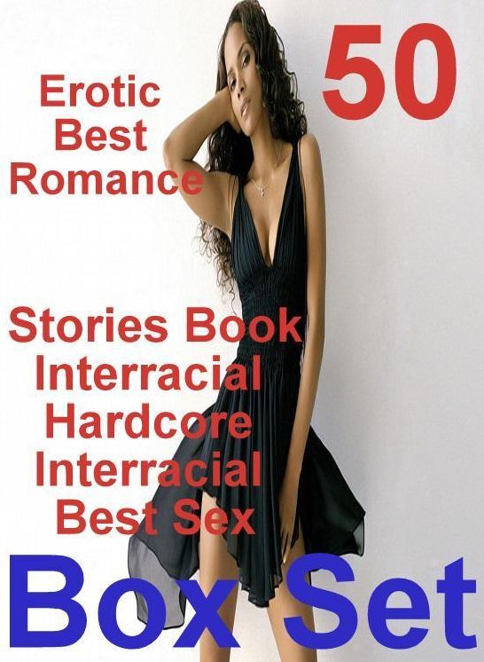 Adult: 50 Erotic Best Romance Stories Book Interracial Hardcore Interracial Best Sex Box Set ( sex, porn, fetish, bondage, oral, anal, ebony, domination, erotic sex stories, adult, xxx, shemale, voyeur, erotic, blowjob )