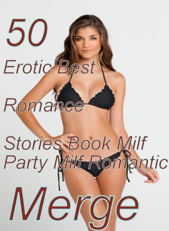Blow Job:50 Erotic Best Romance Stories Book Milf Party Milf Romantic Merge ( sex, porn, fetish, bondage, oral, anal, ebony, domination, erotic sex stories, adult, xxx, shemale, voyeur, erotic, blowjob )