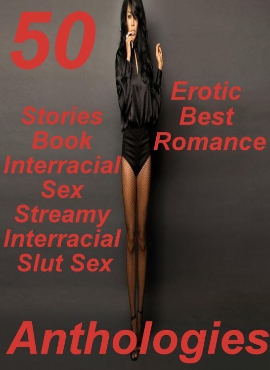 Crazy Sex XXX: 50 Erotic Best Romance Stories Book Interracial Sex Streamy Interracial Slut Sex Anthologies ( sex, porn, fetish, bondage, oral, anal, ebony, domination, erotic sex stories, adult, xxx, shemale, voyeur, erotic, blowjob )