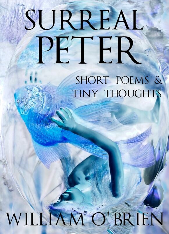 Surreal Peter: Short Poems & Tiny Thoughts