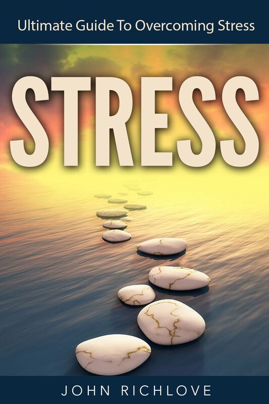 Stress Ultimate Guide To Overcoming Stress