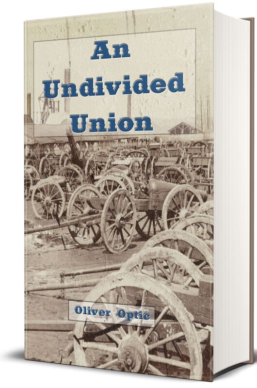 The Blue and Gray On Land - An Undivided Union (Illustrated)