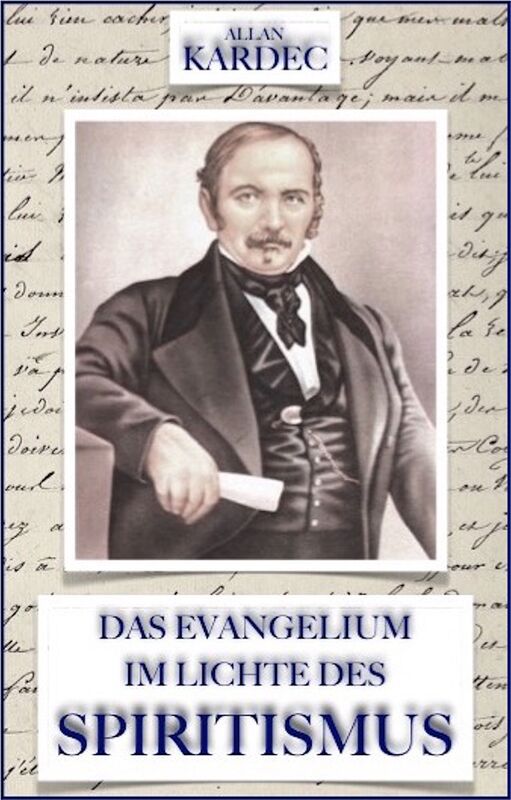 Das Evangelium im Lichte des Spiritismus: Erlauterung zu den Moralischen Maximen Christi