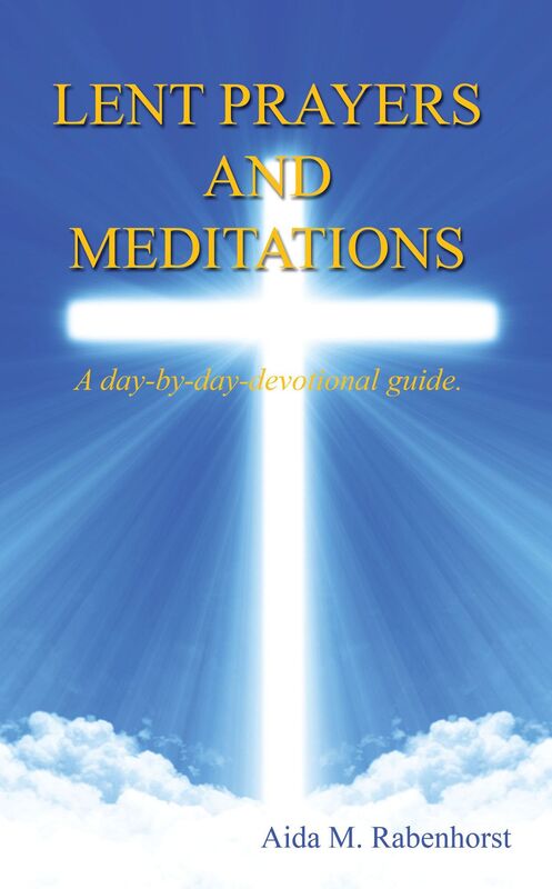 Lent Prayers and Meditations - A day-by-day-devotional guide.