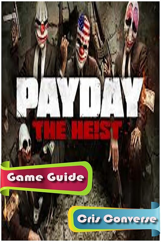 Payday: The Heist Game Guide