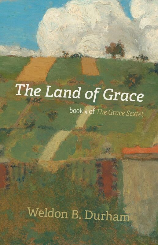 The Land of Grace: Book 4 of The Grace Sextet