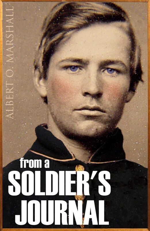 From a Soldier's Journal: 1861-64 (Expanded, Annotated)