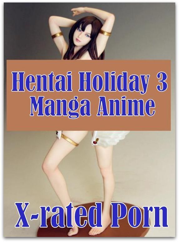 Fetish: Sex Orgy Hentai Holiday 3 Manga Anime X-rated Porn ( sex, porn, fetish, bondage, oral, anal, ebony, hentai, domination, erotic photography, erotic sex stories, adult, xxx, shemale, voyeur, erotic, blowjob )