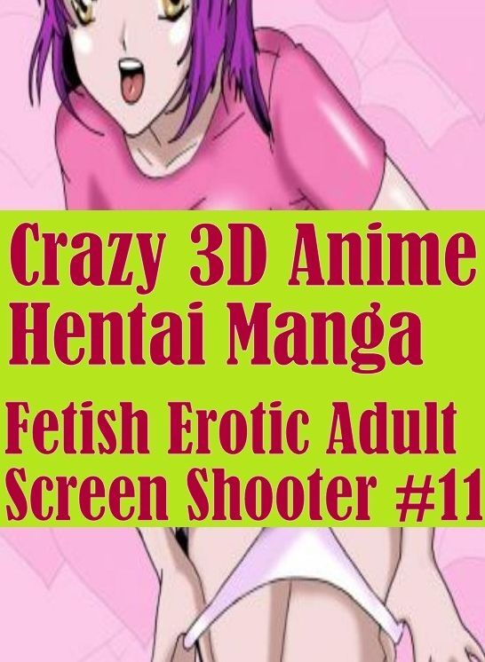 bondage: Erotica Best of Sex Books Erotic Crazy 3D Anime Hentai Manga Fetish Erotic Adult Screen Shooter #11	( sex, porn, fetish, bondage, oral, anal, ebony, hentai, domination, erotic photography, erotic sex stories, adult, xxx, shemale, voyeur )