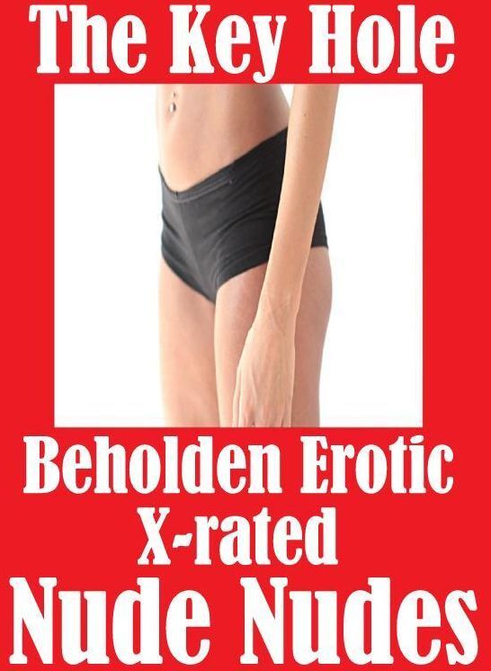 Romance: Bondage Sexual Girls & Boys The Key Hole Beholden Erotic X-rated Nude Nudes ( sex, porn, fetish, bondage, oral, anal, ebony, hentai, domination, erotic photography, erotic sex stories, adult, xxx, shemale, voyeur, erotic, blowjob )