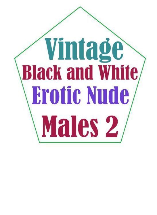 Sex: Cuckold Swingers Sex Adventures for Men Erotic Vintage Black and White Erotic Nude Males 2( sex, porn, fetish, bondage, oral, anal, ebony, hentai, domination, erotic photography, erotic sex stories, adult, xxx, shemale, voyeur, erotic, blowjob )