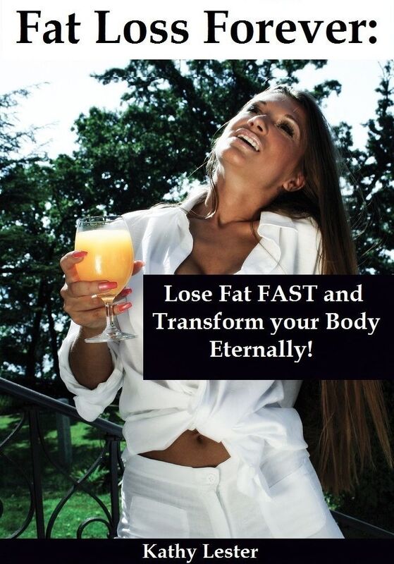 Fat Loss Forever: Lose Fat Fast and Transform Your Body Eternally