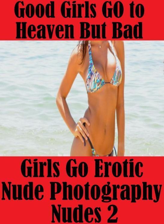 Erotic Book: Orleans & Other Erotic Las Vegas! Good Girls GO to Heaven But Bad Girls Go Erotic Nude Photography Nudes 2 ( sex, porn, fetish, bondage, oral, anal, ebony, hentai, domination, erotic photography, erotic sex stories, adult, xxx, shemale )