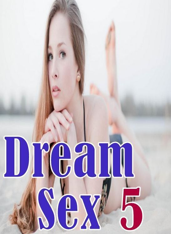 Domination Book: Naked Gay Movie Sex Dream Sex 5 ( sex, porn, fetish, bondage, oral, anal, ebony, hentai, domination, erotic photography, erotic sex stories, adult, xxx, shemale, voyeur, erotic, blowjob )