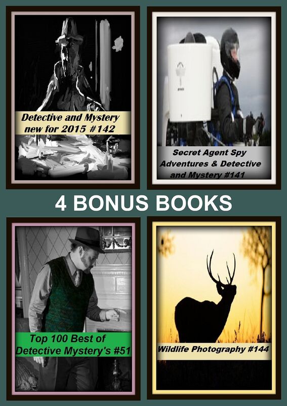 Detective : Four bonus books in one Bundle Top 100 Best of Detective Mystery's #51, Detective and Mystery new for 2015 #142, Secret Agent Spy Adventures & Detective and Mystery #141, Wildlife Photography #144