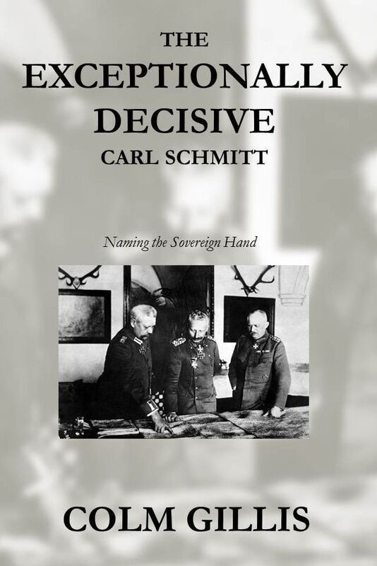 The Exceptionally Decisive Carl Schmitt: Naming the Sovereign Hand