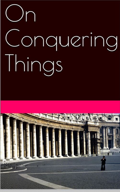 On Conquering Things
