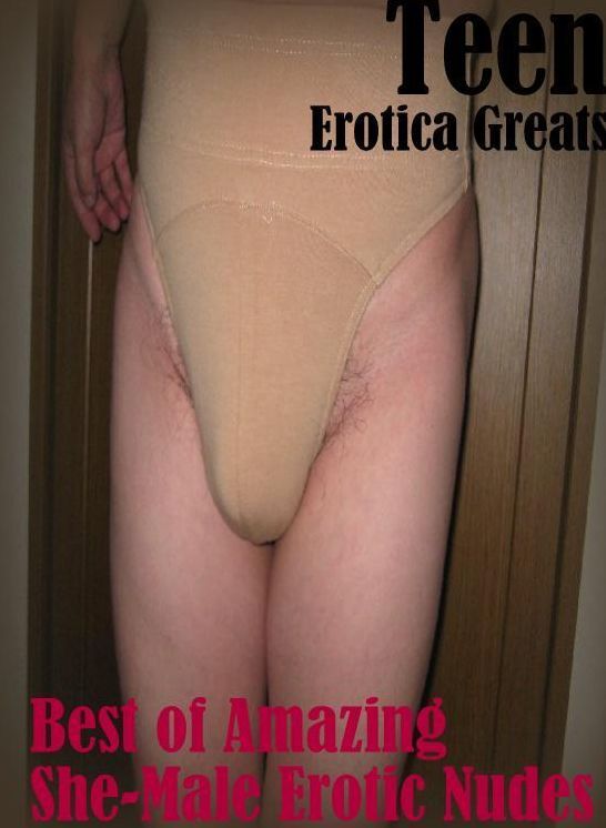 Teen: Erotica Greats Best of "Amazing She-Male Erotic Nudes" ( Erotic Photography Lesbian, She-male, Gay, Fetish, Bondage, Sex, Erotic, Erotica, Hentai, Nude )