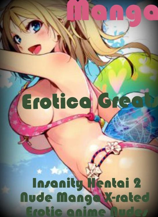 Manga: Erotica Greats Insanity Hentai 2 Nude Manga X-rated Erotic anime Nudes ( Erotic Photography, Naked Adult Nudes, Breast, Domination, Bare Ass, Hentai, XXX, Adult Sex, Teen )