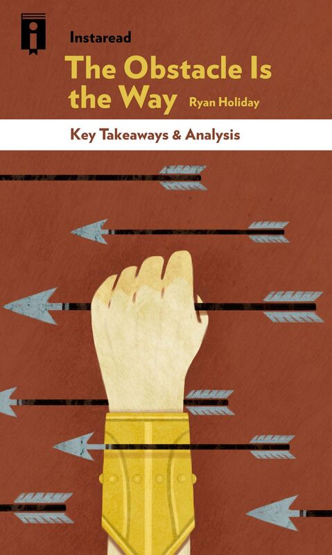 The Obstacle Is the Way Key Takeaways & Analysis
