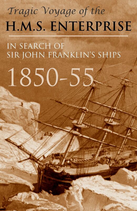 Tragic Voyage of the H.M.S. Enterprise 1850-55 (Abridged, Annotated)