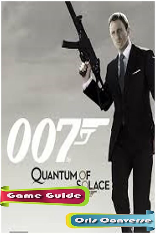 James Bond Quantum of Solace Game Guide