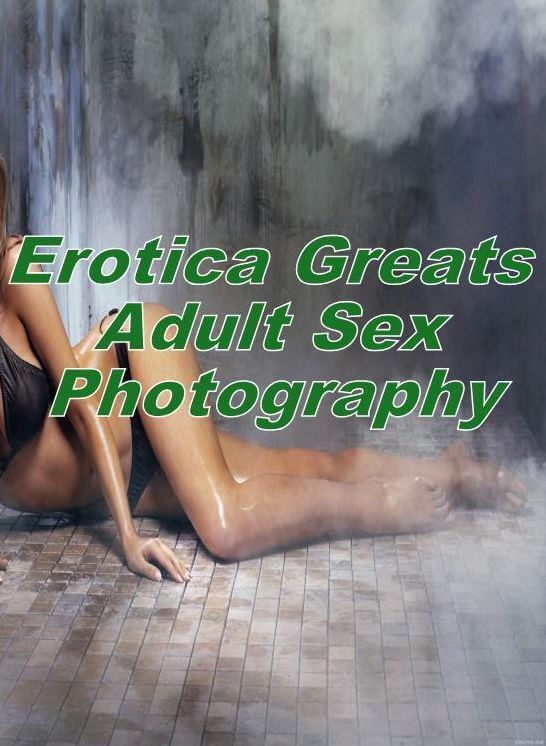 Erotic: Erotica Greats Adult Sex Photography (High Heels and Lovers Edition) ( Erotic Photography, Naked Adult Nudes, Breast, Domination, Bare Ass, Hentai, XXX, Adult Sex, Teen )