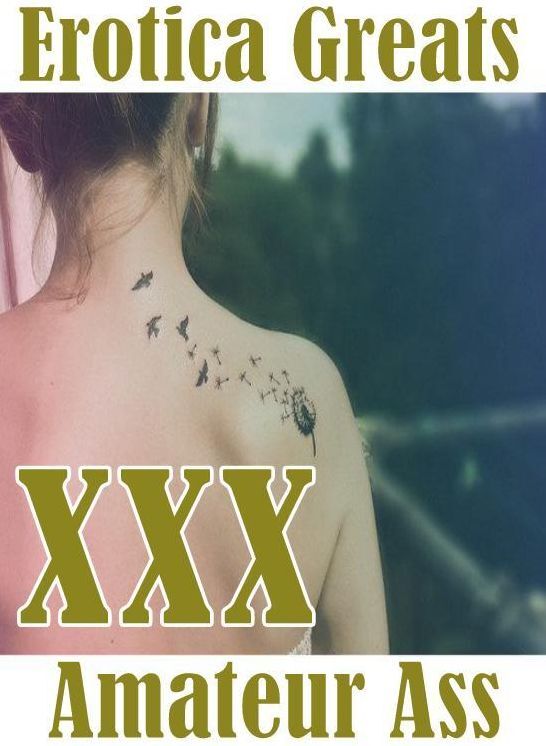 XXX: Erotica Greats Amateur Ass ( Erotic Photography, Naked Adult Nudes, Breast, Domination, Bare Ass, Hentai, XXX, Adult Sex, Teen )