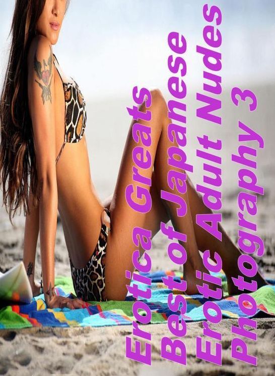 Confession: Erotica Greats Best of "Japanese Erotic Adult Nudes Photography 3" ( Erotic Photography, Naked Adult Nudes, Breast, Domination, Bare Ass, Hentai, XXX, Adult Sex, Teen )
