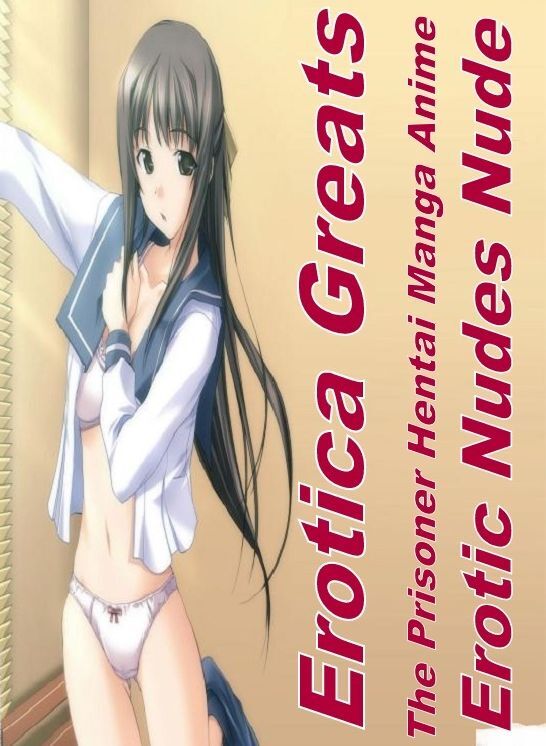 Erotic: Erotica Greats The Prisoner Hentai Manga Anime Erotic Nudes Nude ( Erotic Photography, Erotic Stories, Nude Photos, Sex, Erotic, Adult, Domination, Hentai, Naked, Fetish )