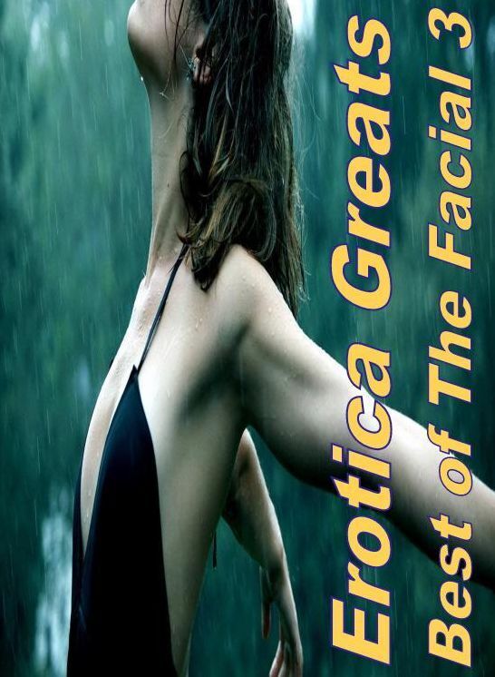 Adult Sex: Erotica Greats Best of "The Facial 3 ( Hardcore Sex Erotic Nudes)" ( Erotic Photography, Erotic Stories, Nude Photos, Sex, Erotic, Adult, Domination, Hentai, Naked, Fetish )