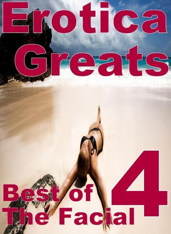 Naked: Erotica Greats Best of "The Facial 4 ( Hardcore Sex Erotic Nudes)" ( Erotic Photography, Naked Adult Nudes, Breast, Domination, Bare Ass, Hentai, XXX, Adult Sex, Teen )