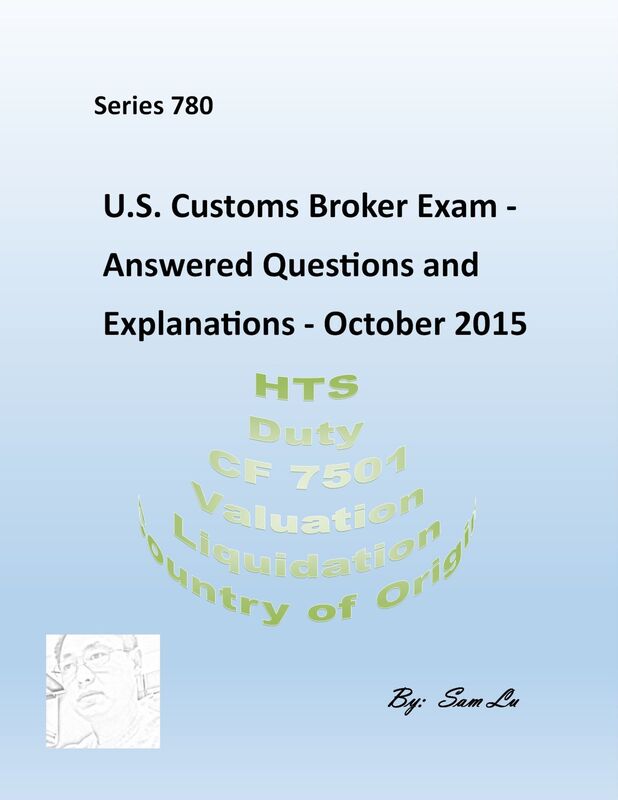 Customs Broker Exam - Answered Questions and Explanations - October 2015