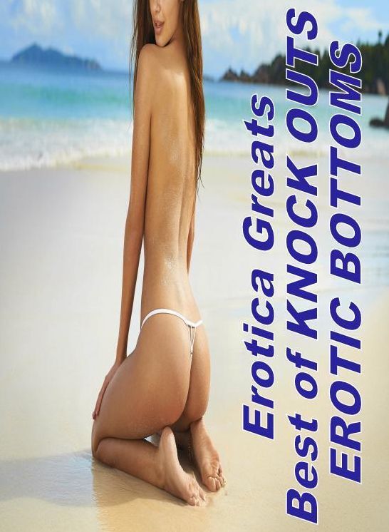 Erotica: Erotica Greats Best of "KNOCK OUTS EROTIC BOTTOMS" ( Erotic Photography, Naked Adult Nudes, Breast, Domination, Bare Ass, Hentai, XXX, Adult Sex, Teen )